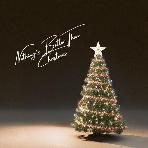 Nothing's Better Than Christmas