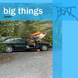 big things (yeah)