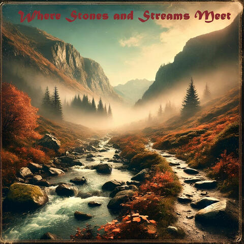 Where Stones and Streams Meet