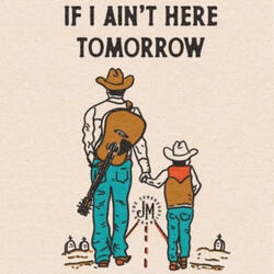 If I Ain't Here Tomorrow