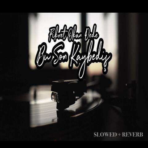 Bu Son Kaybediş (Slowed+Reverb)