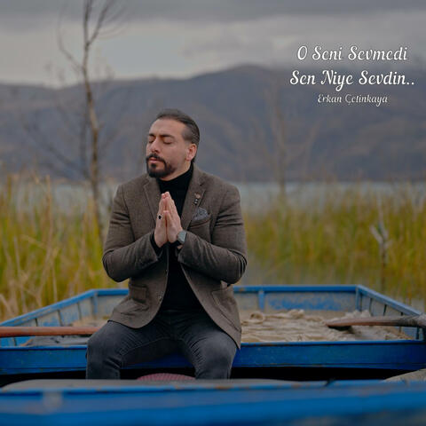 O Seni Sevmedi Sen Niye Sevdin