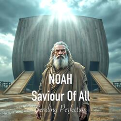 Noah, Saviour Of All