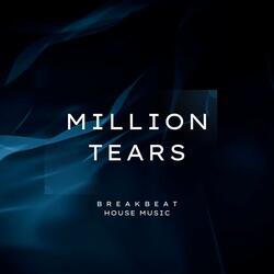 MILLION TEARS (Breakbeat House Music)