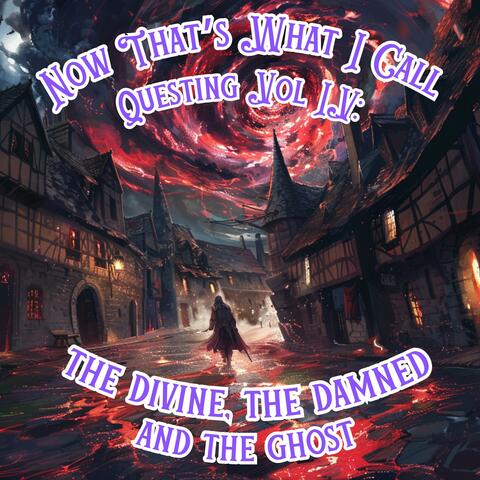 Now That's What I Call Questing Vol IV: The Divine, The Damned, and The Ghost