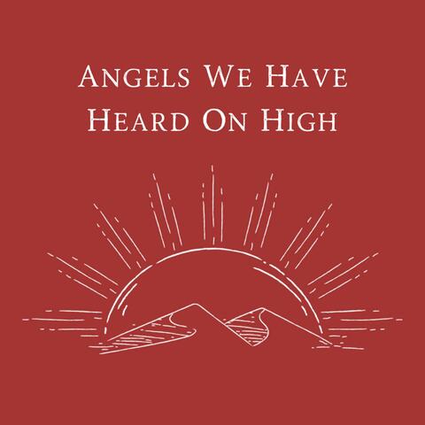 Angels We Have Heard On High