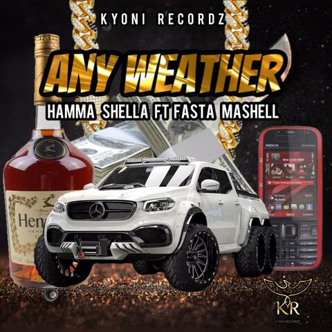 Any Weather (feat. Hamma Shella & Fasta Mashell)