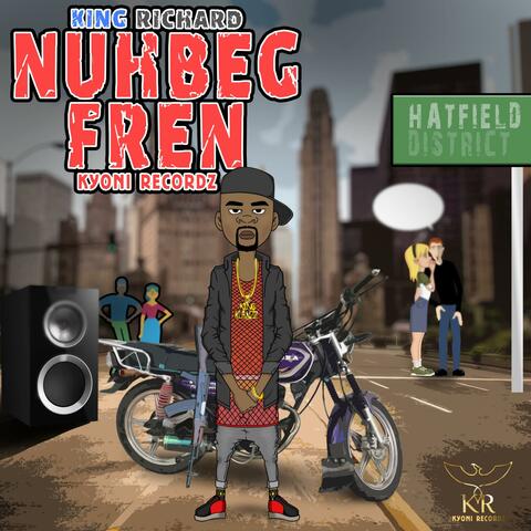 Nuh beg fren (feat. King Richard.)