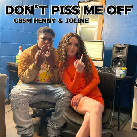 Don't piss me off (feat. Cbsm Henny)