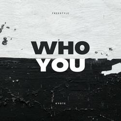 WHO YOU