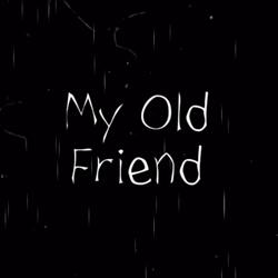 My Old Friend