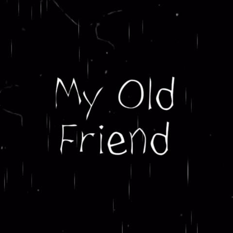 My Old Friend