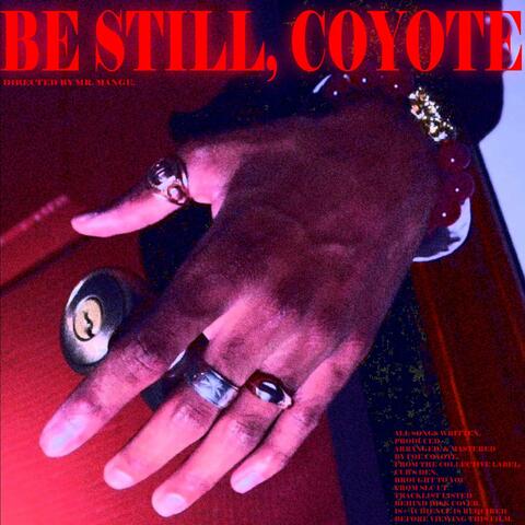 Be Still, Coyote
