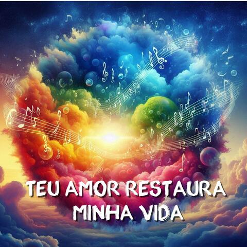 Teu amor restaura minha Vida