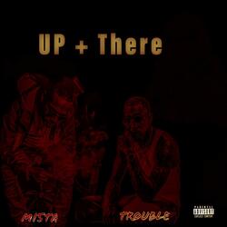 Up There (feat. Trouble)