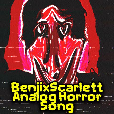 BenjiXScarlett Analog Horror Song