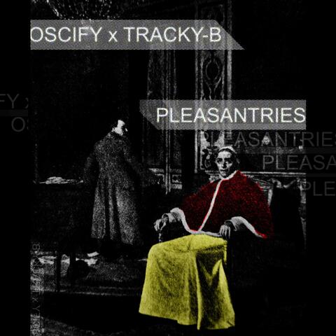 Pleasantries (feat. Oscify)