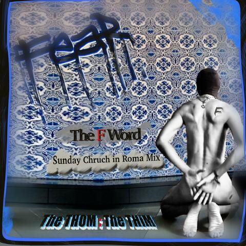 The F Word (Sunday Church in Roma Mix]