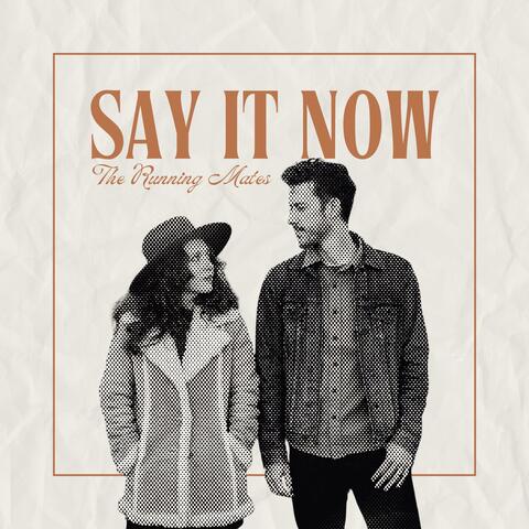 Say It Now