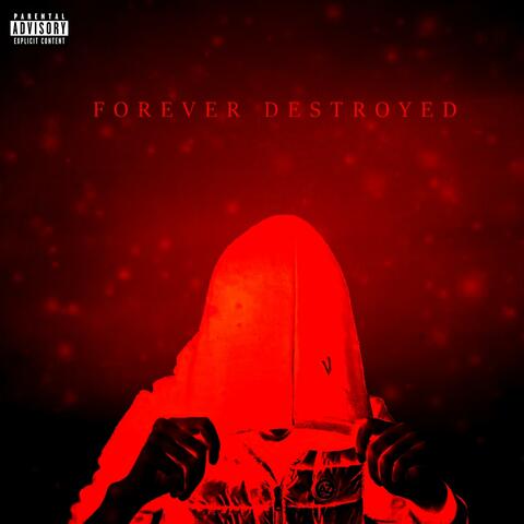 FOREVER DESTROYED