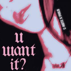 U Want It? (feat. Philo)