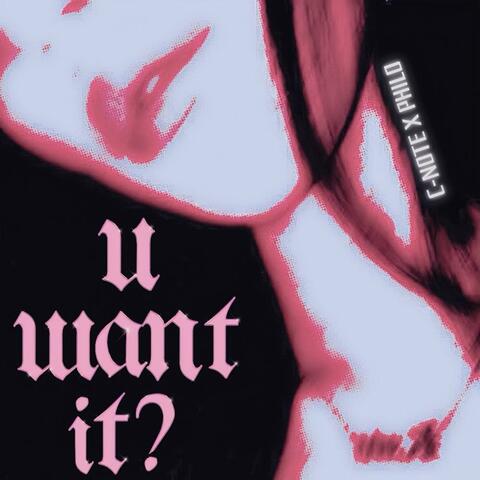 U Want It? (feat. Philo)