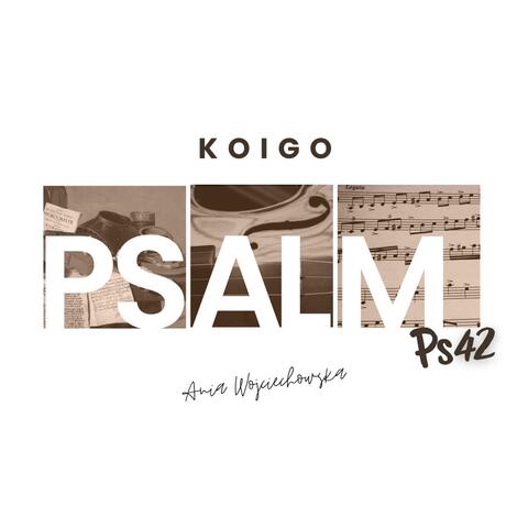 Koigo Psalmy - Psalm responsoryjny Ps 42 - Boga żywego pragnie moja dusza (feat. Ania Wojciechowska)