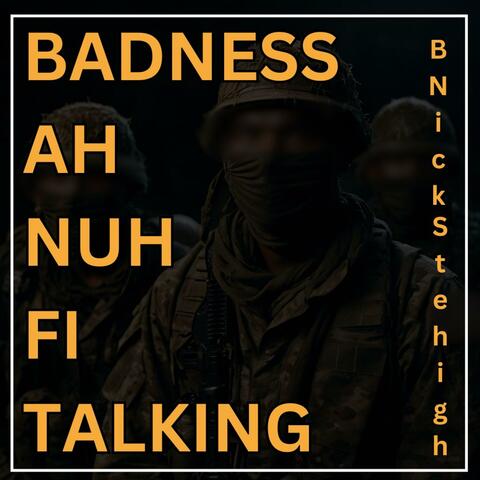 Badness Nuh Fi Talking (feat. Stehigh)