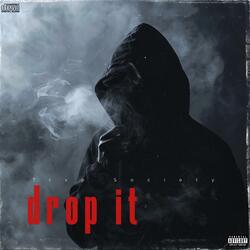 Drop it