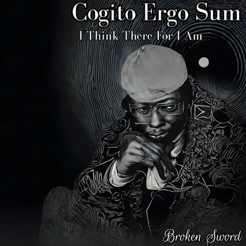 Cogito Ergo Sum