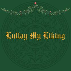 Lullay My Liking