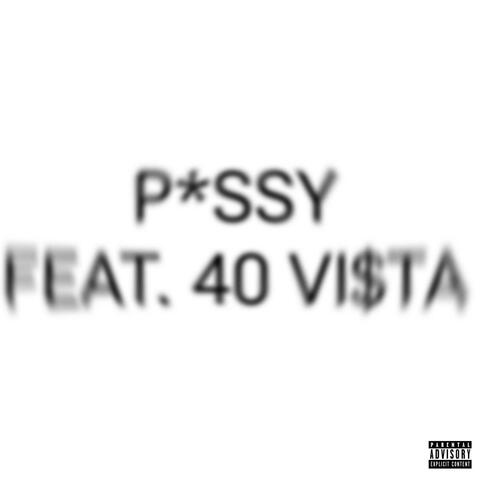 P*SSY (feat. 40 VI$TA)
