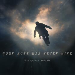 Your Hurt Was Never Mine