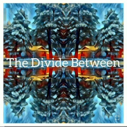 The Divide Between