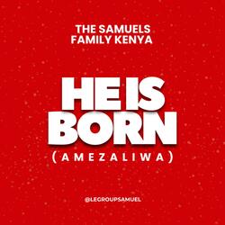 He Is Born (Amezaliwa)
