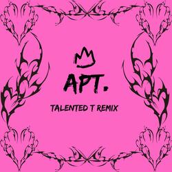 APT. (Talented T Remix)