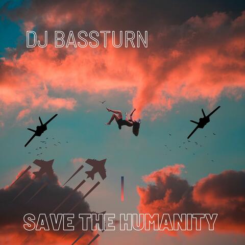 SAVE THE HUMANITY