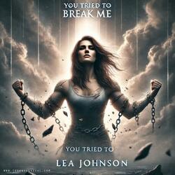You Tried to Break Me (feat. Lea Johnson)