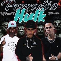 PORRADÂO DO HULK (feat. DJ WL DO BG & Sabino BG)