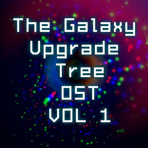 The Galaxy Upgrade Tree 2: Original Soundtrack (VOL. 1)