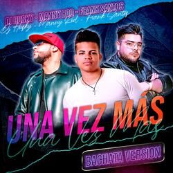 Una Vez Más (feat. Frank Santos & Manny Rod) (Bachata Version)