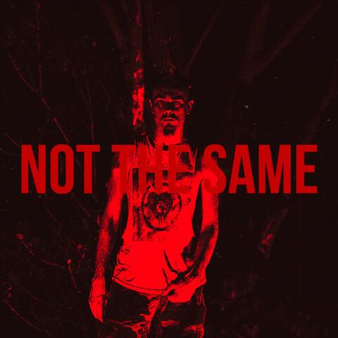 NOT THE SAME