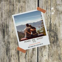 Make Me Want To
