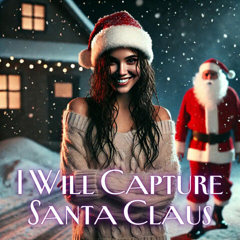 I Will Capture Santa Claus