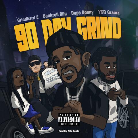 90 Day Grind (feat. YSR Gramz, GrindHard E, Bankroll Dilu & Nito Beats)