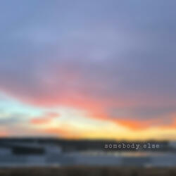 Somebody Else