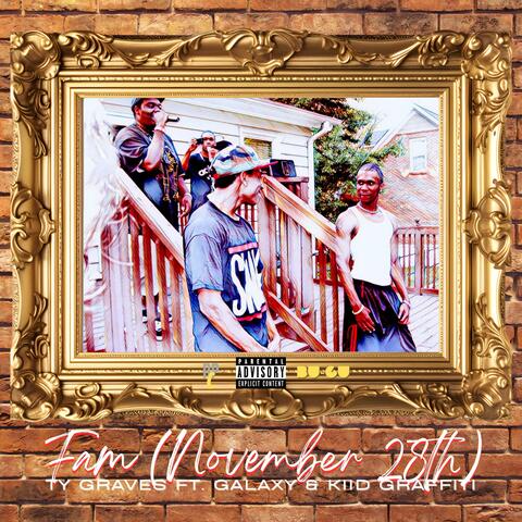 Fam (November 28th) (feat. Galaxy & Kiid Graffiti)