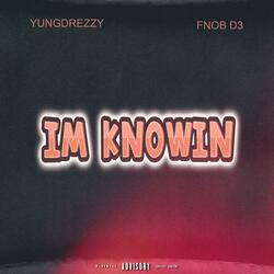 IM KNOWIN (feat. Fnob D3)