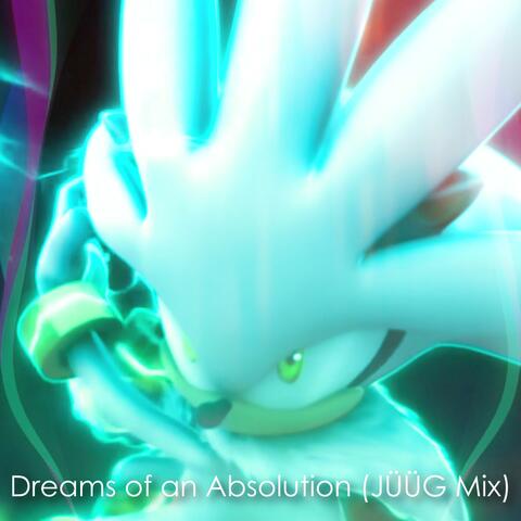 Dreams of an Absolution (JÜÜG Mix)