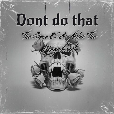 Dont do that. (feat. Nolan The Magnificent)